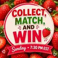 COLLECT, MATCH, AND WIN 🍓 Sunday• 7:30 PM EST • Shipping Included