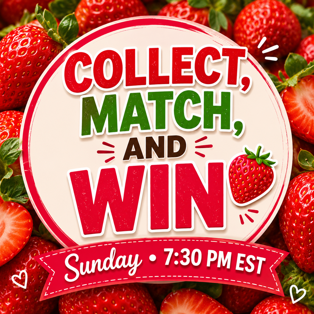 COLLECT, MATCH, AND WIN 🍓 Sunday• 7:30 PM EST • Shipping Included